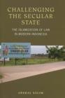 Image for Challenging the secular state  : the Islamization of law in modern Indonesia