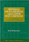 Image for Minimal old Chinese and later Han Chinese  : a companion to Grammata serica recensa