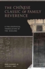 Image for The Chinese classic of family reverence  : a philosophical translation of the Xiaojing