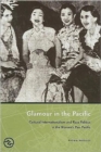 Image for Glamour in the Pacific : Cultural Internationalism and Race Politics in the Women&#39;s Pan-Pacific