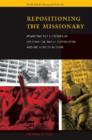 Image for Repositioning the Missionary : Rewriting the Histories of Colonialism, Native Catholicism, and Indigeneity in Guam
