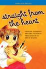 Image for Straight from the Heart : Gender, Intimacy, and the Cultural Production of Shojo Manga