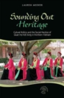 Image for Sounding Out Heritage : Cultural Politics and the Social Practice of &#39;Quan ho&#39; Folk Song in Northern Vietnam