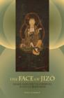 Image for The Face of Jizo : Image and Cult in Medieval Japanese Buddhism