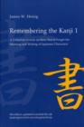 Image for Remembering the Kanji 1 : A Complete Course on How Not To Forget the Meaning and Writing of Japanese Characters
