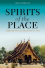 Image for Spirits of the Place : Buddhism and Lao Religious Culture