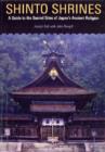 Image for Shinto shrines  : a guide to the sacred sites of Japan&#39;s ancient religion