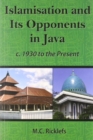 Image for Islamisation and Its Opponents in Java : A Political, Social, Cultural and Religious History, c. 1930 to the Present