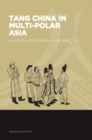 Image for Tang China in Multi-Polar Asia : A History of Diplomacy and War