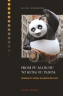 Image for From Fu Manchu to Kung Fu Panda : Images of China in American Film