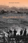 Image for Sea of Opportunity : The Japanese Pioneers of the Fishing Industry in Hawai‘i