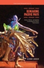 Image for Remaking Pacific Pasts : History, Memory, and Identity in Contemporary Theatre from Oceania