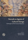 Image for Nomads as agents of cultural change  : the Mongols and their Eurasian predecessors