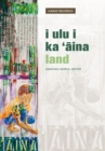 Image for I Ulu I Ka ‘Aina : Land