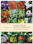 Image for Plants for the Tropical Xeriscape : A Gardener&#39;s Guide