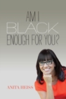 Image for Am I Black Enough for You?