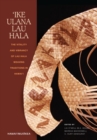 Image for `Ike Ulana Lau Hala : The Vitality and Vibrancy of Lau Hala Weaving Traditions in Hawai`i