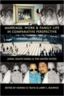 Image for Marriage, Work, and Family Life in Comparative Perspective : Japan, South Korea, and the United States