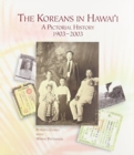 Image for The Koreans in Hawaii : A Pictorial History, 1903-2003
