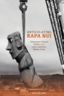 Image for Articulating Rapa Nui : Polynesian Cultural Politics in a Latin American Nation-State