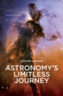 Image for Astronomy&#39;s Limitless Journey : A Guide to Understanding the Universe