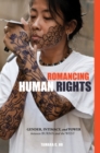 Image for Romancing Human Rights : Gender, Intimacy, and Power between Burma and the West