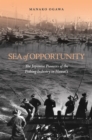 Image for Sea of Opportunity : The Japanese Pioneers of the Fishing Industry in Hawaii