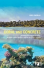 Image for Coral and Concrete : Remembering Kwajalein Atoll between Japan, America, and the Marshall Islands