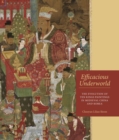 Image for Efficacious Underworld : The Evolution of Ten Kings Paintings in Medieval China and Korea