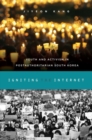 Image for Igniting the internet  : youth and activism in postauthoritarian South Korea