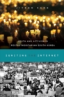 Image for Igniting the Internet: Youth and Activism in Postauthoritarian South Korea