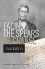 Image for Facing the spears of change  : the life and legacy of John Papa Ii