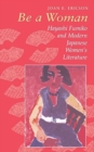 Image for Be a Woman : Hayashi Fumiko and Modern Japanese Women&#39;s Literature