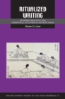 Image for Ritualized Writing: Buddhist Practice and Scriptural Cultures in Ancient Japan