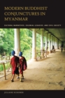 Image for Modern Buddhist Conjunctures in Myanmar : Cultural Narratives, Colonial Legacies, and Civil Society