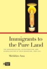 Image for Immigrants to the Pure Land : The Modernization, Acculturation, and Globalization of Shin Buddhism, 1898-1941