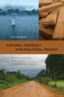 Image for Natural Potency and Political Power : Forests and State Authority in Contemporary Laos