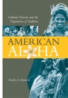 Image for American Aloha : Cultural Tourism and the Negotiation of Tradition