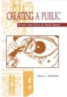 Image for Creating a Public : People and Press in Meiji Japan