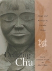 Image for Defining Chu : Image and Reality in Ancient China