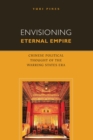 Image for Envisioning Eternal Empire : Chinese Political Thought of the Warring States Era