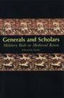 Image for Generals and Scholars : Military Rule in Medieval Korea