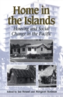 Image for Home in the Islands : Housing and Social Change in the Pacific