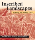 Image for Inscribed Landscapes : Marking and Making Place