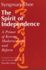 Image for The Spirit of Independence : A Primer of Korean Modernization and Reform