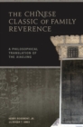 Image for The Chinese Classic of Family Reverence : A Philosophical Translation of the Xiaojing
