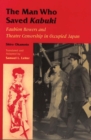 Image for The Man Who Saved Kabuki : Faubion Bowers and Theatre Censorship in Occupied Japan