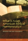 Image for What Is Asian American Biblical Hermeneutics? Reading the New Testament