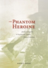 Image for The phantom heroine  : ghosts and gender in seventeenth-century Chinese literature