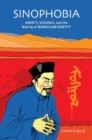 Image for Sinophobia  : anxiety, violence, and the making of Mongolian identity